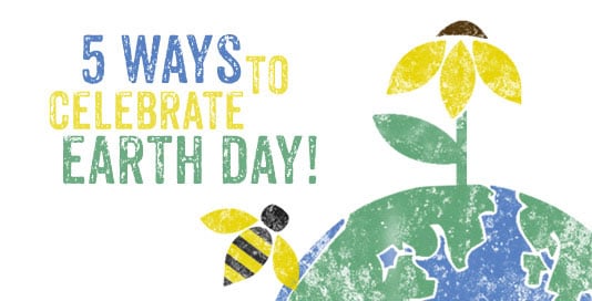5 Ways to Celebrate Earth Day